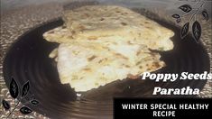 Poppy Seed Paratha🌯Recipe |Posta Dana Stuffed Paratha|Winter Recipe |Breakfast Recipe|Healthy Recipe