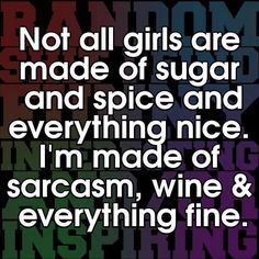 a quote that reads, not all girls are made of sugar and spice and everything nice is