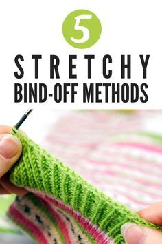 someone is knitting with the text 5 stretchy bind - off method