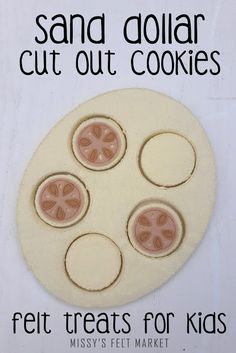 an advertisement for sand dollar cut out cookies with the words, felt treats for kids