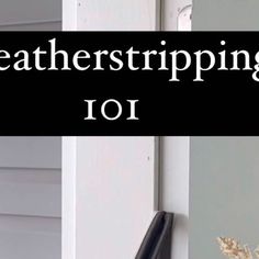 the words weatherstriping 101 are in front of an image of a house