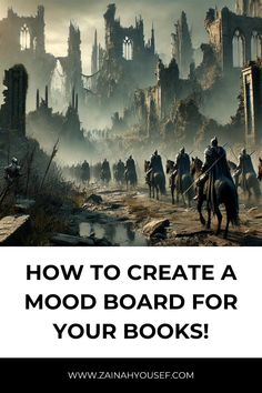 a group of people riding horses in front of a castle with the words how to create a mood board for your books