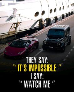 two sports cars driving down the road next to a large white boat that says, they say it's impossibleble i say watch me