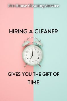 an alarm clock with the words hiring a cleaner gives you the gift of time