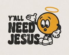 a yellow ball with an angel on it and the words y'all need jesus