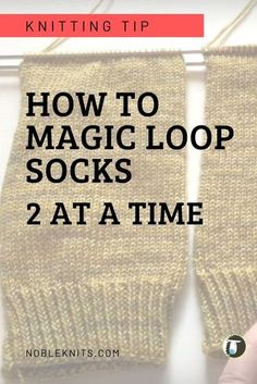 two knitted gloves hanging on a clothes line with text overlay reading how to magic loop socks 2 at a time