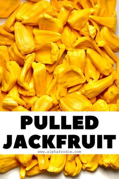 a pile of jackfruits with the words pulled jackfruit