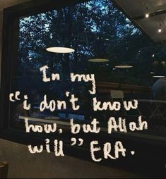 a window with writing on it that says i'm my if i don't know how, but aloh will?