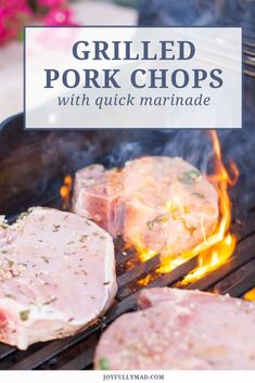 grilled pork chops on the grill with text overlay reading grilled pork chops with quick marinade