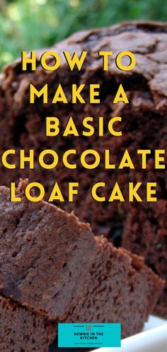 chocolate loaf cake with text overlay how to make a basic chocolate loaf cake recipe