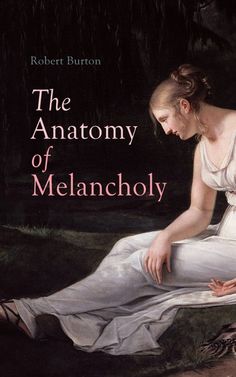 the anatomy of melancholy is shown in this book, with an image of a woman sitting down