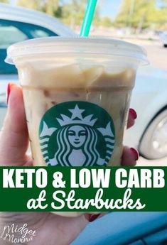 a person holding up a starbucks drink with the words keto and low carb at starbucks