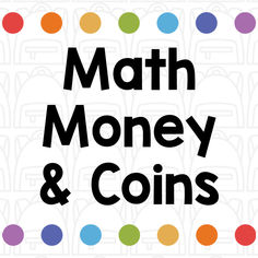 the words math money and coins on a white background with multicolored polka dots