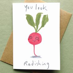 a card with a radish on it says, you look radishing