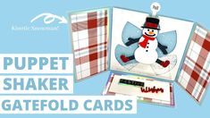 an open card with a snowman on it and the words puppet shaker gatefold cards