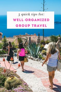 three women walking down a path with the words 5 quick tips for well organized group travel