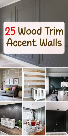 the top 25 wood trim accent walls are in this collage with different pictures and text overlays