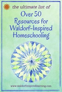 the ultimate list of over 50 resources for valdor - inspired homeschooling