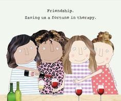 three women sitting at a table with wine glasses and bottles in front of them that say, friends saving us a fortune in therapy