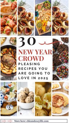 new year's food and desserts with text overlay that reads 30 new year crowd pleasing recipes you are going to love in 205