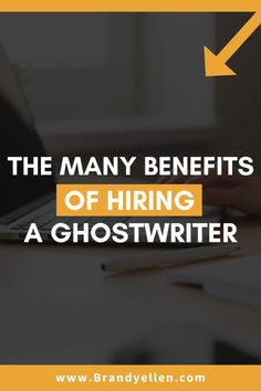 a person typing on a laptop with the words, the many benefits of hiring a ghostwriter