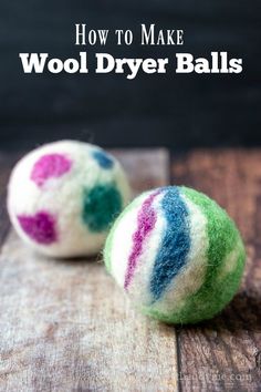 two wool dryer balls sitting on top of a wooden table with the words how to make