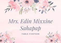 a watercolor painting of pink flowers and greenery with the words mrs edin mexne sahaap