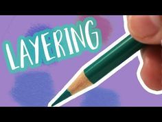 a hand holding a green pencil with the word layering written on it in front of a purple background