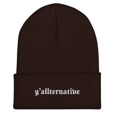 🖤 'Yallternative' Gothic Knit Beanie 🖤 Introducing our 'Yallternative' Gothic Knit Beanie – a perfect blend of southern charm and goth style. Designed for those who embrace an unconventional fusion of cultures, this beanie is a standout accessory in any wardrobe. Here's why you'll love it: Eclectic Style: Featuring "yallternative" in an eye-catching Gothic font, this beanie is for those who boldly mix goth with a dash of southern flair. Luxurious Comfort: Made from 100% Turbo Acrylic, it's snug, cozy, and ideal for any weather, keeping your goth style on point. Universal Fit: With its 12″ (30 cm) length, this unisex beanie offers a form-fitting look that suits everyone. Gentle on Skin: The hypoallergenic fabric ensures comfort for all, especially for sensitive skin. Fashion Flexibility: Gothic Font, Gothic Fonts, Edgy Aesthetic, Goth Style, Southern Charm, Eclectic Style, Goth Fashion, Knit Beanie, Sensitive Skin