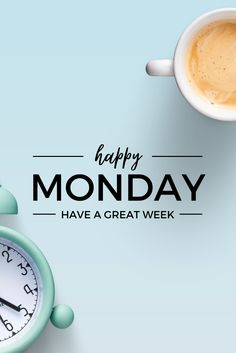 a cup of coffee and an alarm clock on a blue background with the words happy monday have a great week