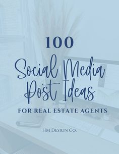 the words, 100 social media post ideas for real estate agent's on a desk