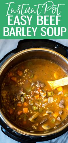 the instant pot easy beef barley soup is ready to be eaten