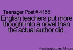 a purple background with the words teenager post 455 english teachers put more thought into a novel than the actual author did