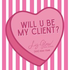 a pink heart with the words will u be my client?