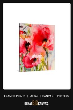 a painting with red flowers on it and the words, framed prints metal canvass posters great big canvas