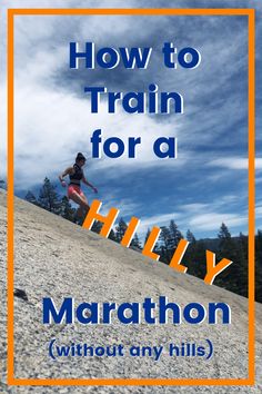 a woman running up a hill with the words how to train for a marathon without any hills