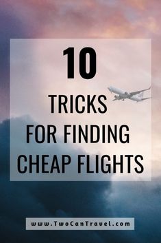 an airplane flying in the sky with text overlay reading 10 tricks for finding cheap flights