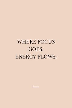 Motivational quote Where Focus Goes Energy Flows, Focus Goes Energy Flows, Entrepreneur Quotes Women, Power Quotes, Now Quotes, Female Power, Leadership Management, Entrepreneur Tips, Boss Quotes