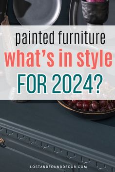 a black painted furniture with the words what's in style for 2020?