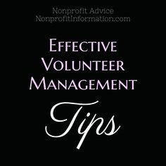 the words effective volunteer management tips written in white on a black background with pink lettering