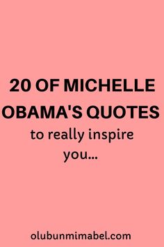 a pink background with the words 20 of michael obama's quotes to really inspire you