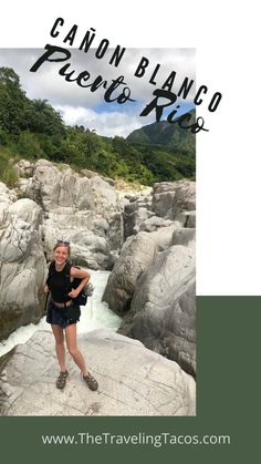 a woman standing on top of a rock next to a river in the mountains with text overlay that reads canon blanco pueblo rio rica