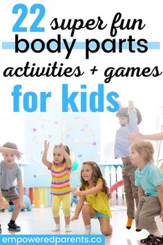 some kids are playing with toys and text that says 22 super fun body parts activities for kids