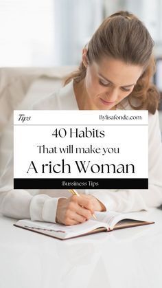 a woman sitting at a table writing on a notebook with the words 40 habitts that will make you rich woman