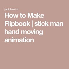 the words how to make flipbook stick man hand moving animation on a pink background