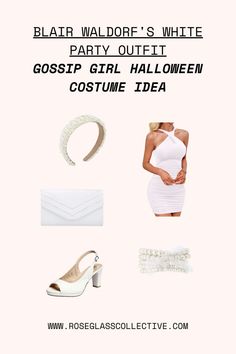 a white party outfit with accessories and text that reads, blair maldore's white party outfit gossip girl halloween idea