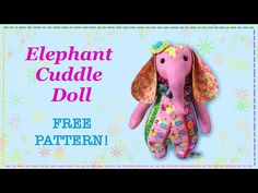 an elephant stuffed animal sitting on top of a blue and pink background with the words elephant cuddle doll free pattern