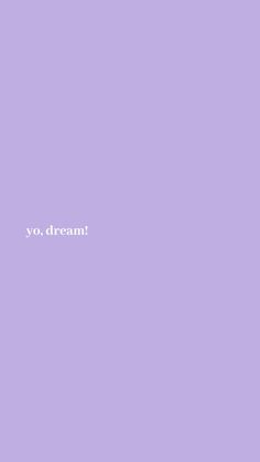 the words yo, dream on a purple background