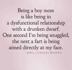 a quote that reads being a boy mom is like being in a dysfunctional