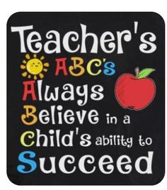 a chalkboard with the words teacher's abcs always believe in a child's ability to success